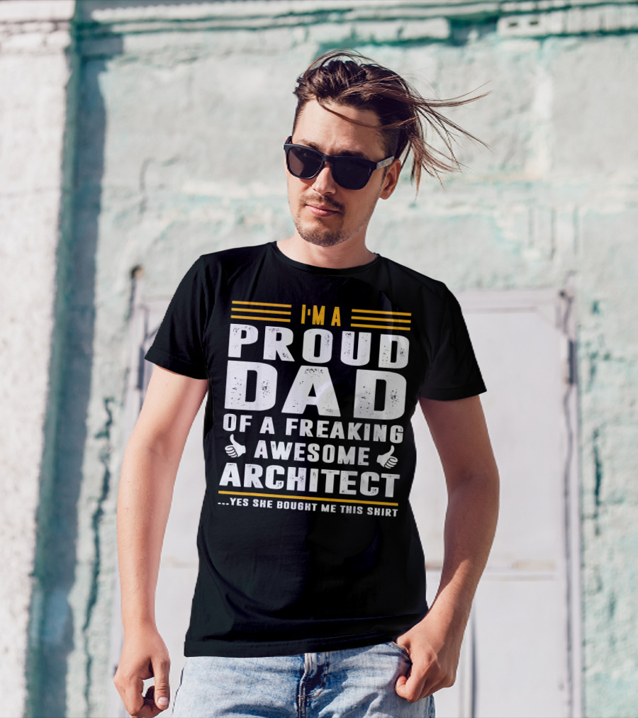I'm Proud Dad Of A Freaking Awesome Architect T-Shirt