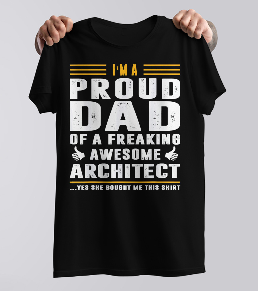I'm Proud Dad Of A Freaking Awesome Architect T-Shirt