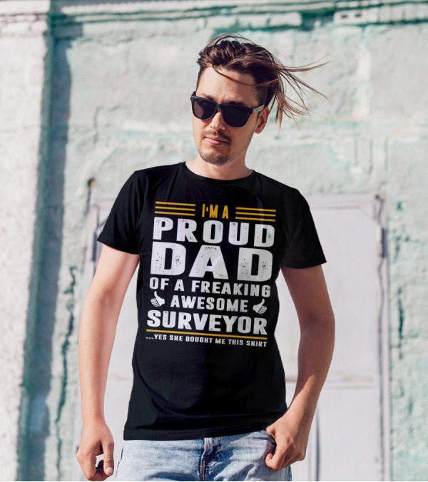 I'M A Proud Dad Of A Freaking Awesome Surveyor T-Shirt