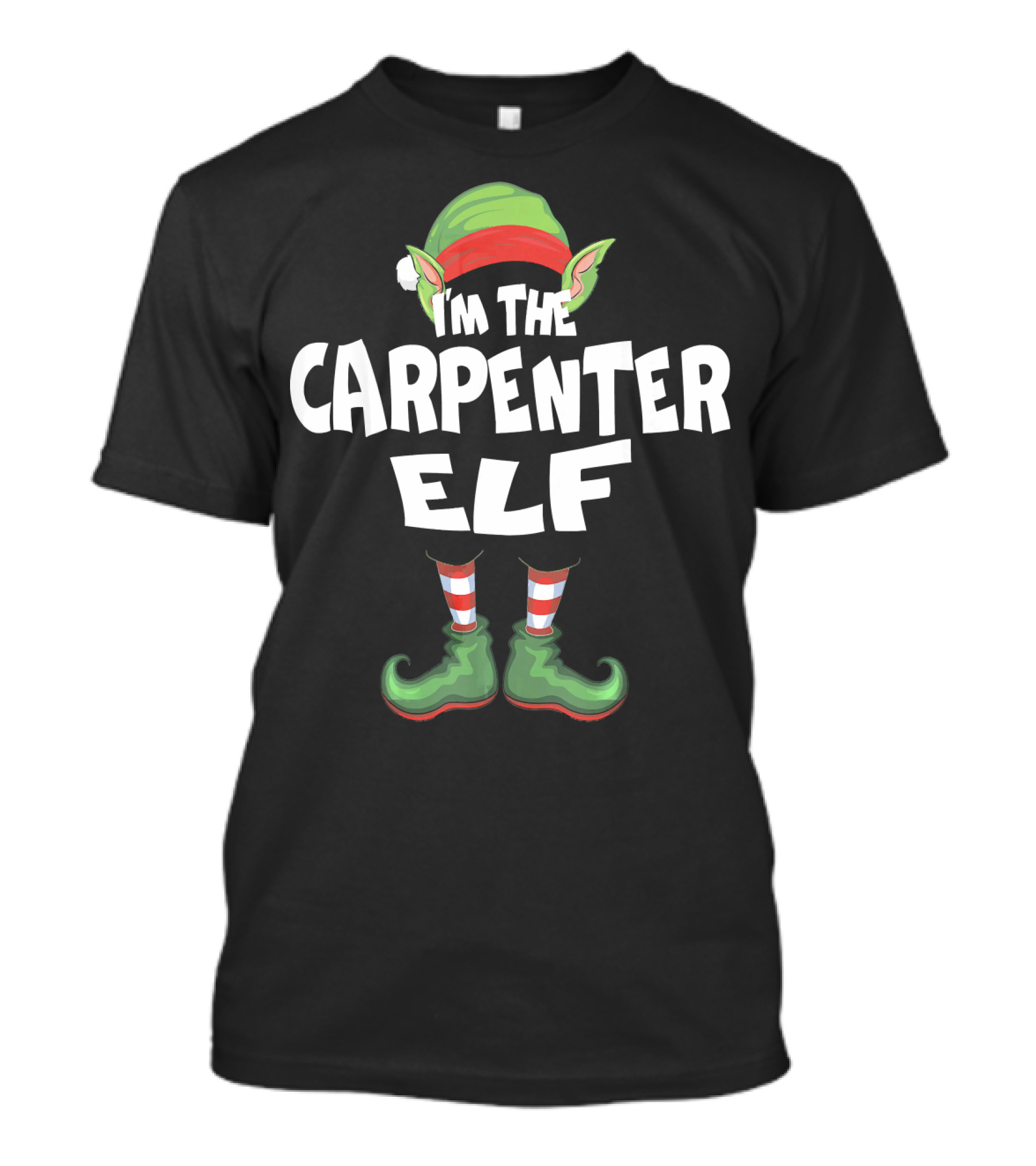 I'm The Carpenter Elf Christmas Eve Festive Holiday Spirit T-Shirt