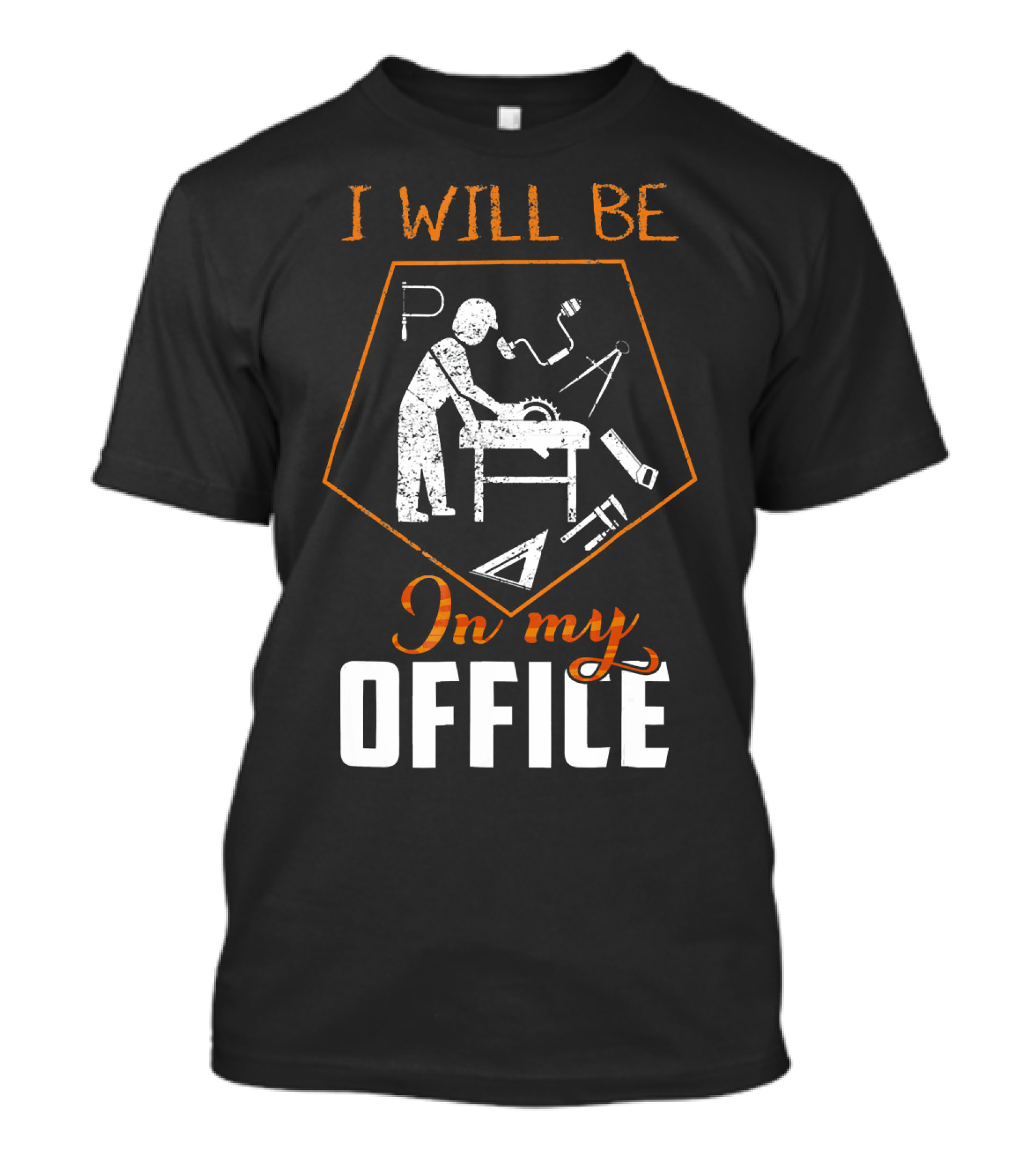 I Will Be In My Office Woodworking Saw Hammer Tools T-Shirt