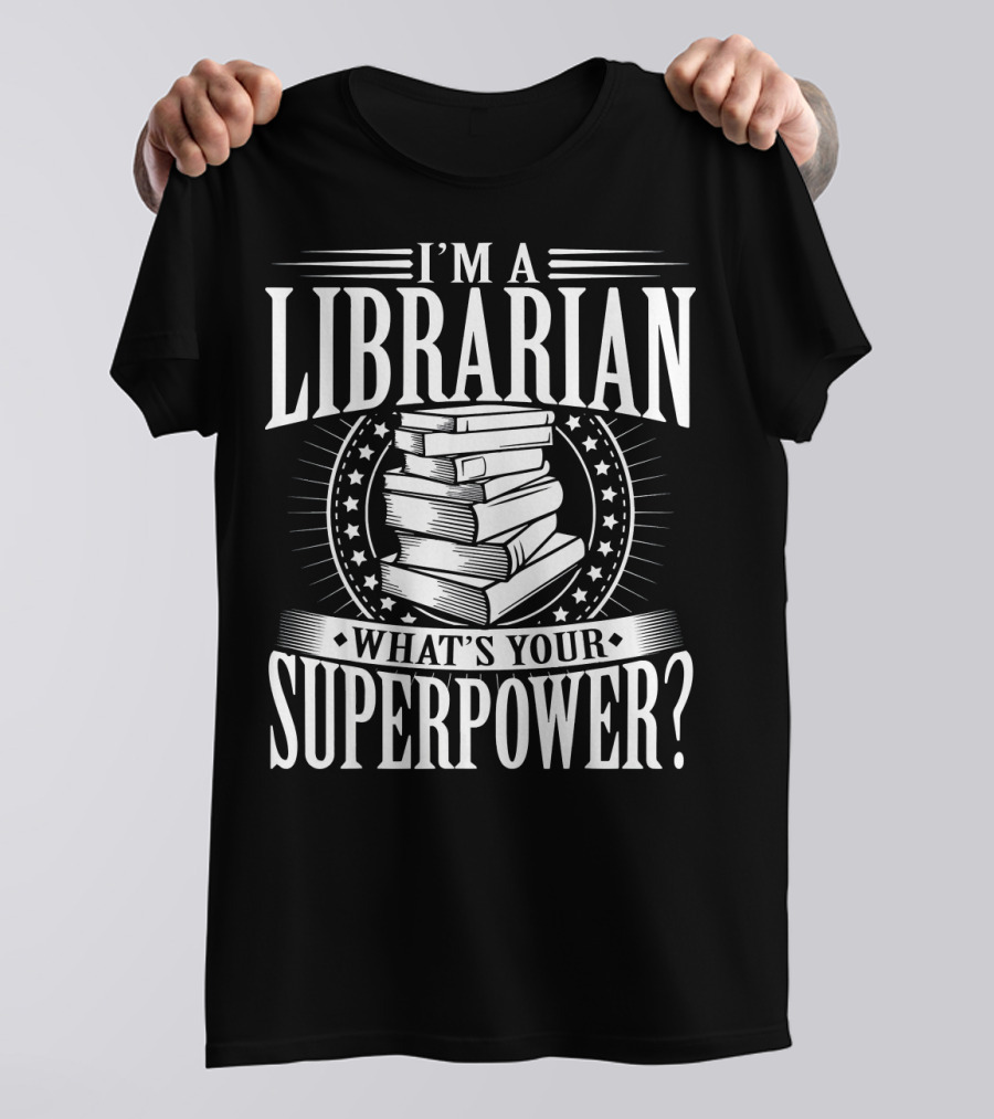 I'm A Librarian What's Your Superpower Stacked Books Stars T-Shirt