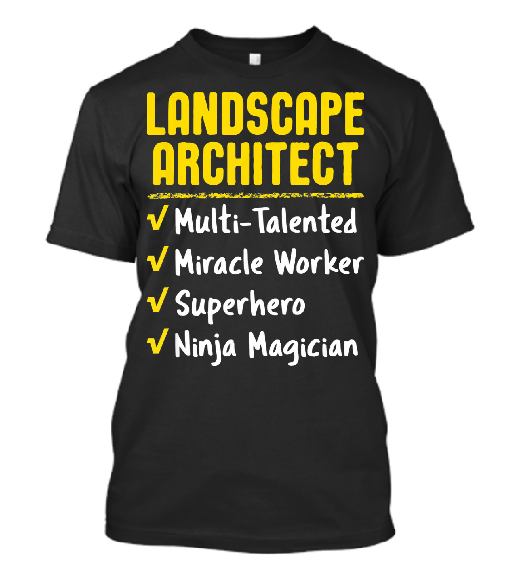 Landscape Architect Multi-Talented Miracle Worker Superhero Ninja Magician T-Shirt