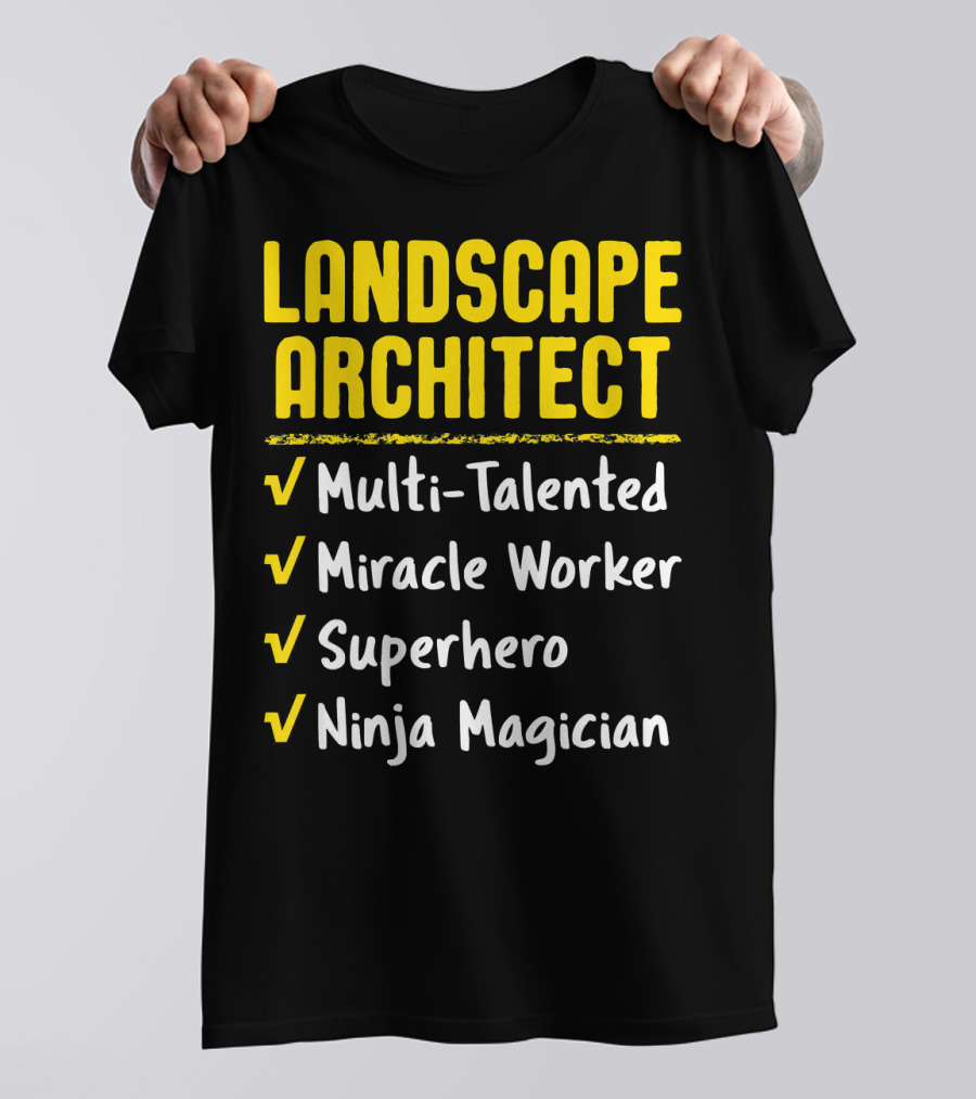 Landscape Architect Multi-Talented Miracle Worker Superhero Ninja Magician T-Shirt