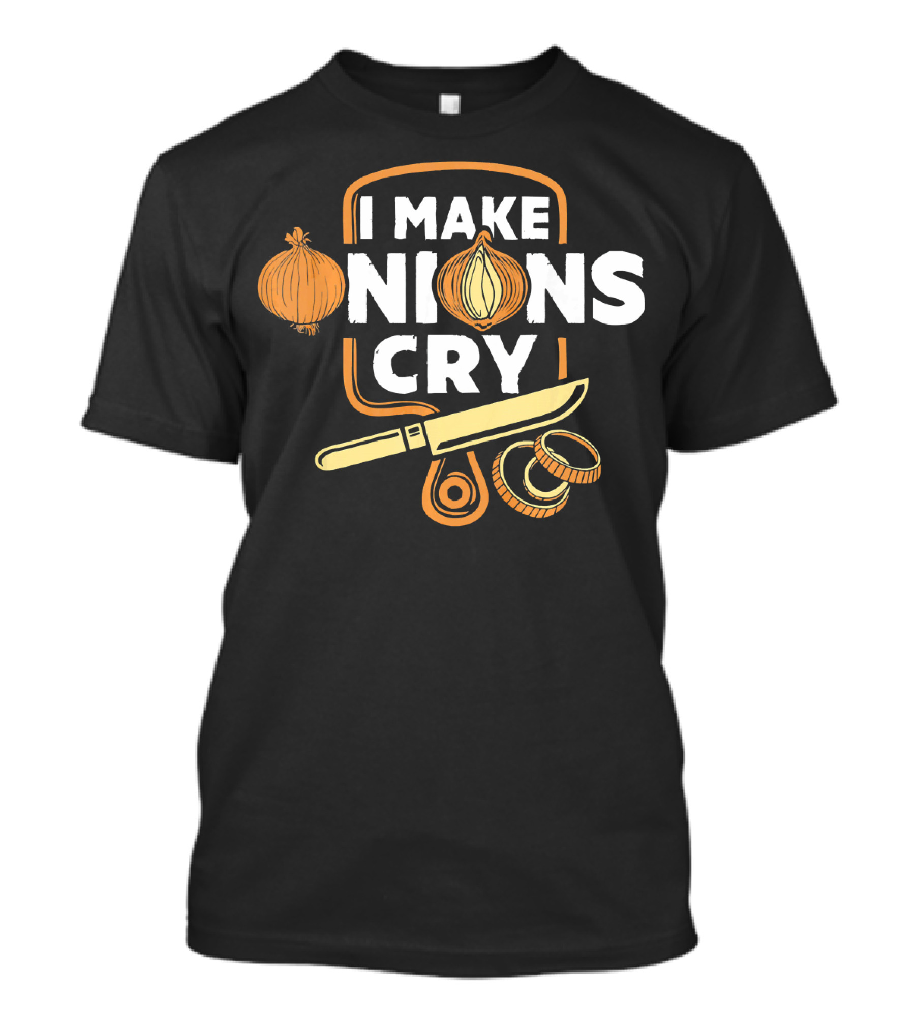 I Make Onions Cry Funny Chef Onion Knife Rings T-Shirt