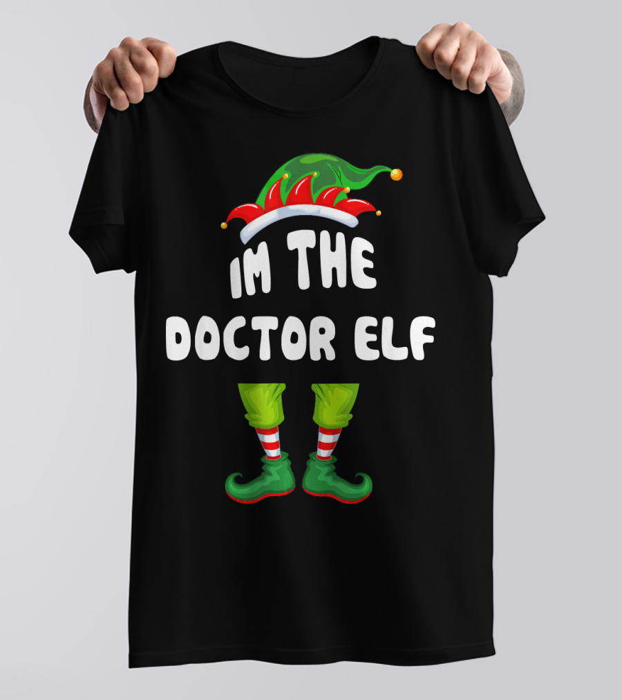 Im The Doctor ELF Matching Family Group Christmas Hat Boots T-Shirt