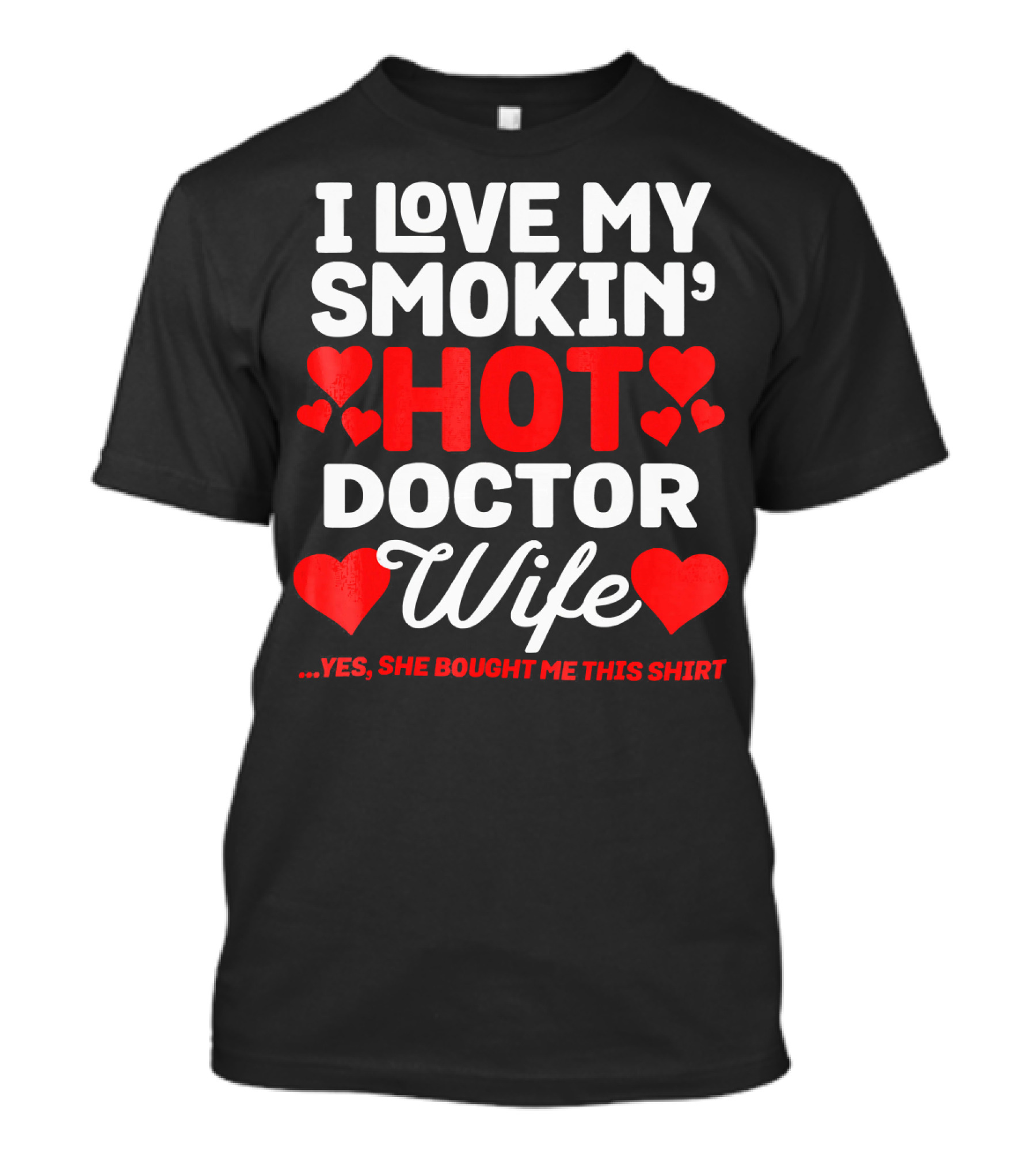 I Love My Smokin' Hot Doctor Wife T-Shirt