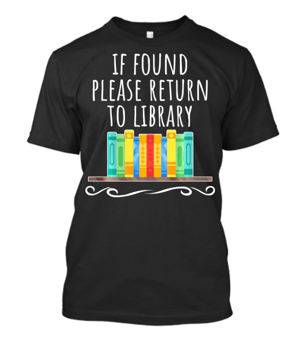 If Found Please Return To Library Colorful Bookshelf T-Shirt