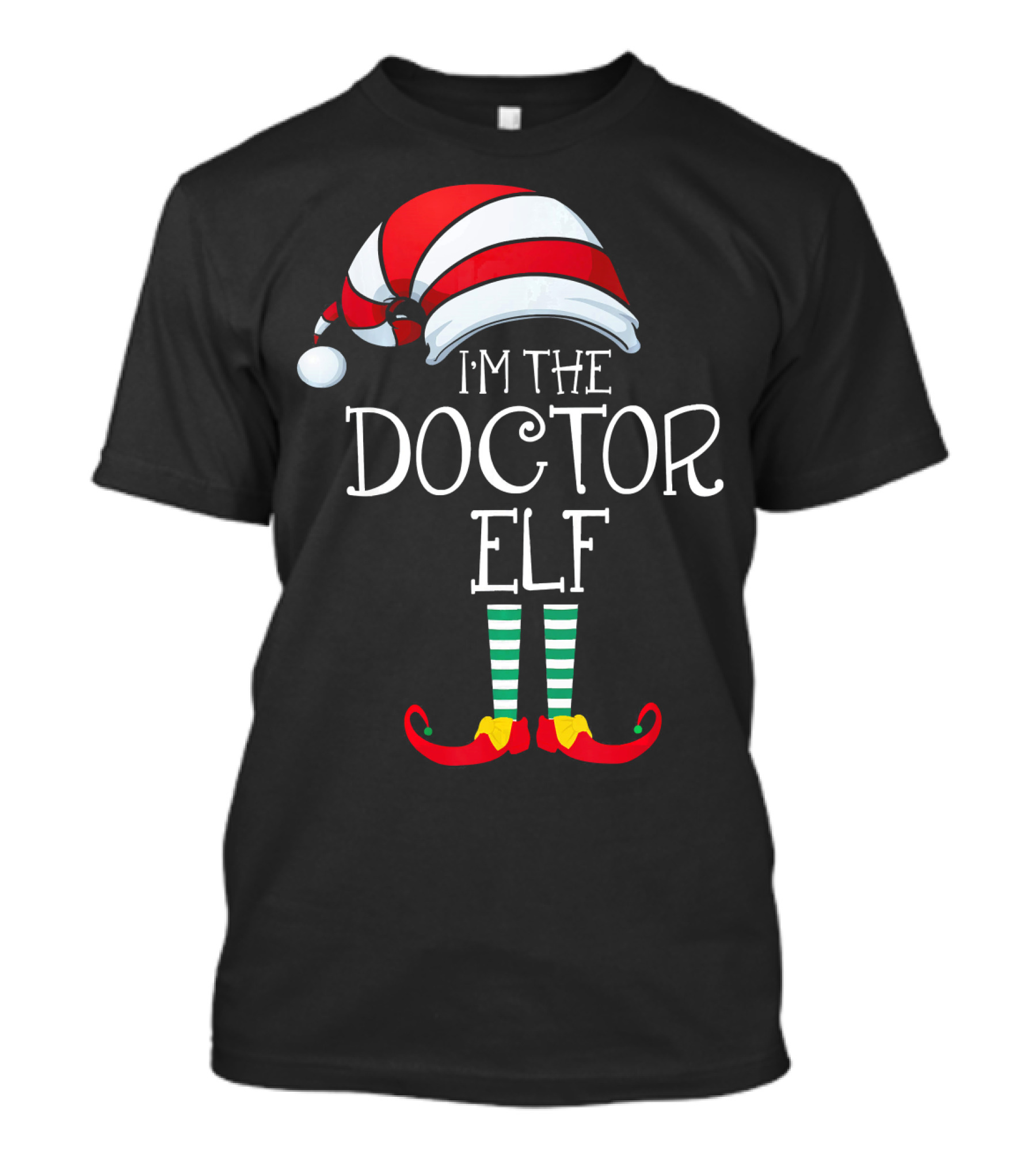 I'm The Doctor Elf Family Christmas Hat And Striped Socks T-Shirt