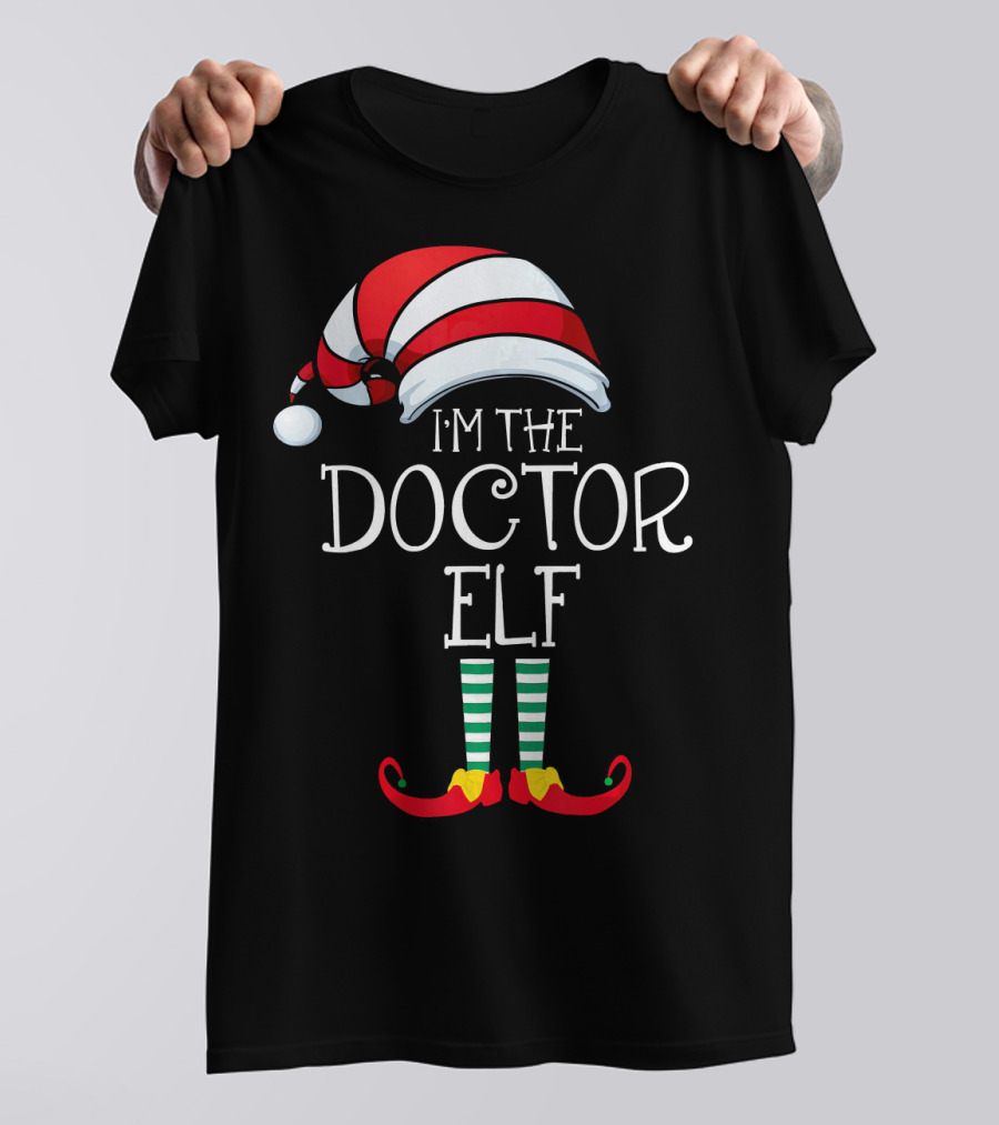 I'm The Doctor Elf Family Christmas Hat And Striped Socks T-Shirt