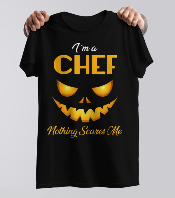 I'm A Chef Nothing Scares Me Halloween Pumpkin Face T-Shirt