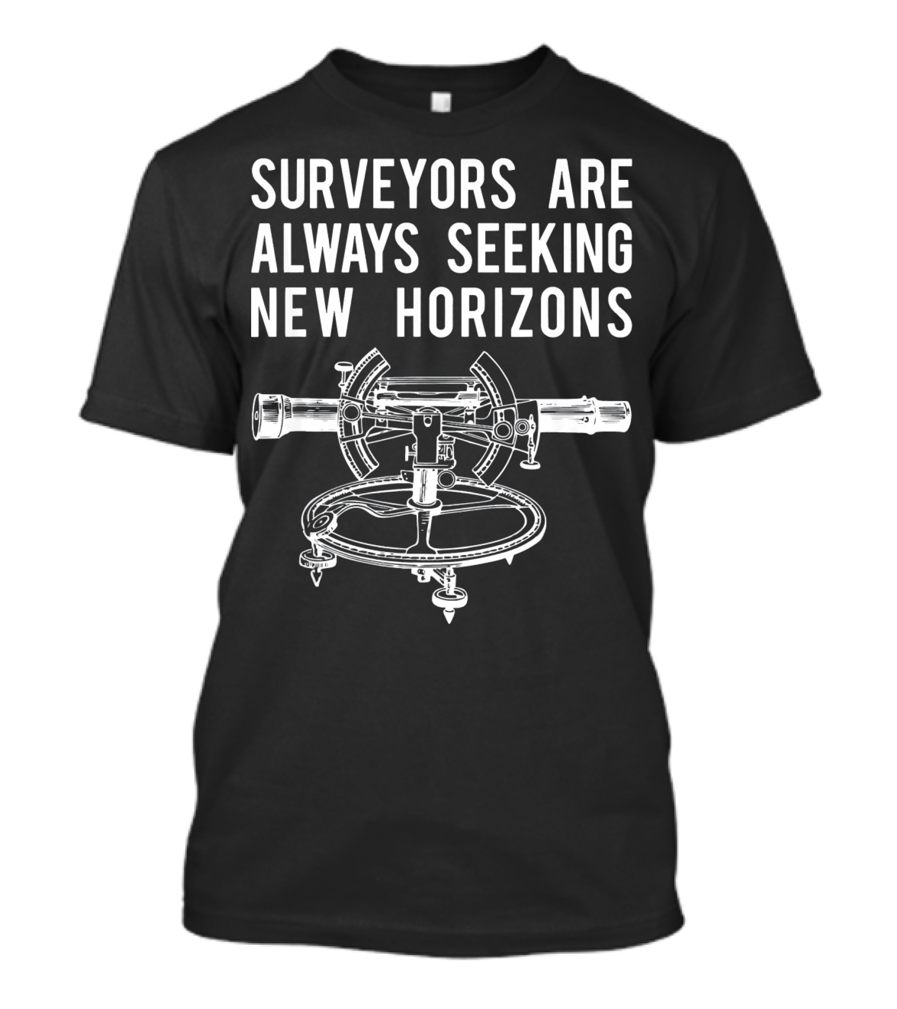 Surveyors Are Always Seeking New Horizons T-Shirt
