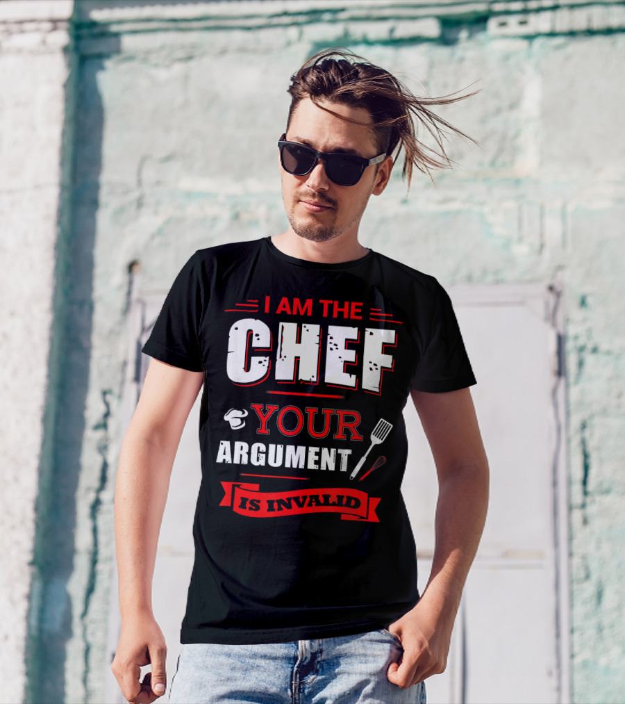 I Am The Chef Your Argument Is Invalid Cooking Spatula And Whisk T-Shirt