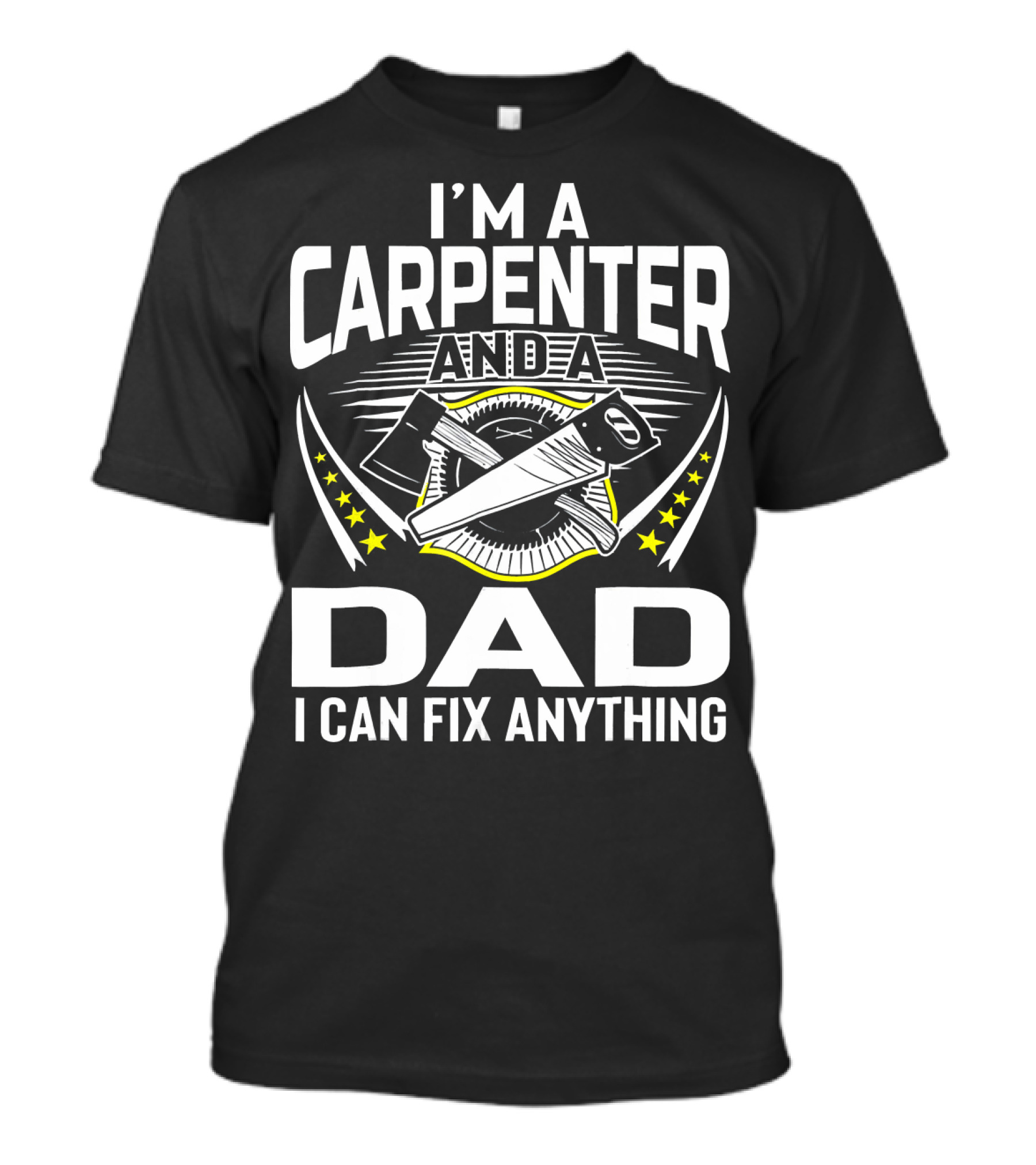 I'm A Carpenter And A Dad I Can Fix Anything Crossed Tools Star T-Shirt