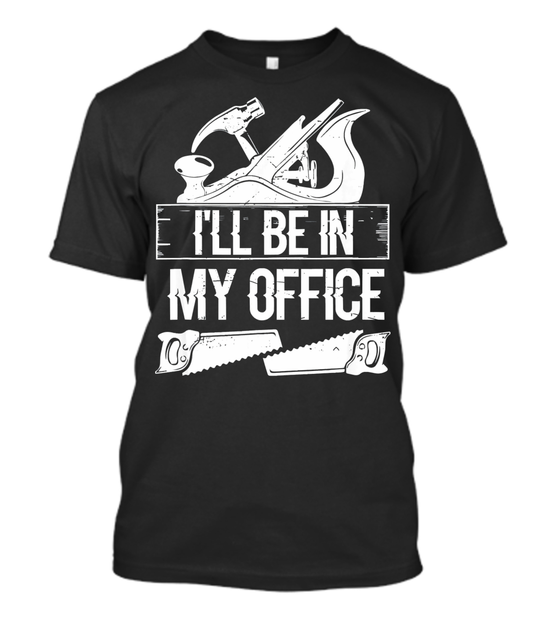 I'll Be In My Office Funny Handyman Woodworking Tools T-Shirt