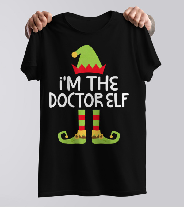 I'm The Doctor Elf Matching Chris Christmas Costume T-Shirt
