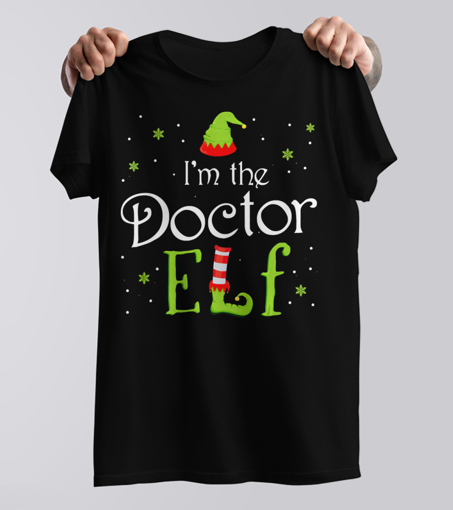 I'm The Doctor Elf Christmas Santa Helper T-Shirt