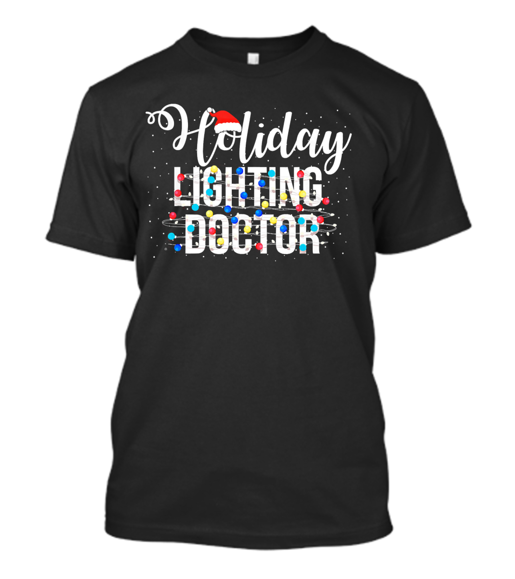 Holiday Lighting Doctor Christmas Light Santa Hat Festive Lights T-Shirt