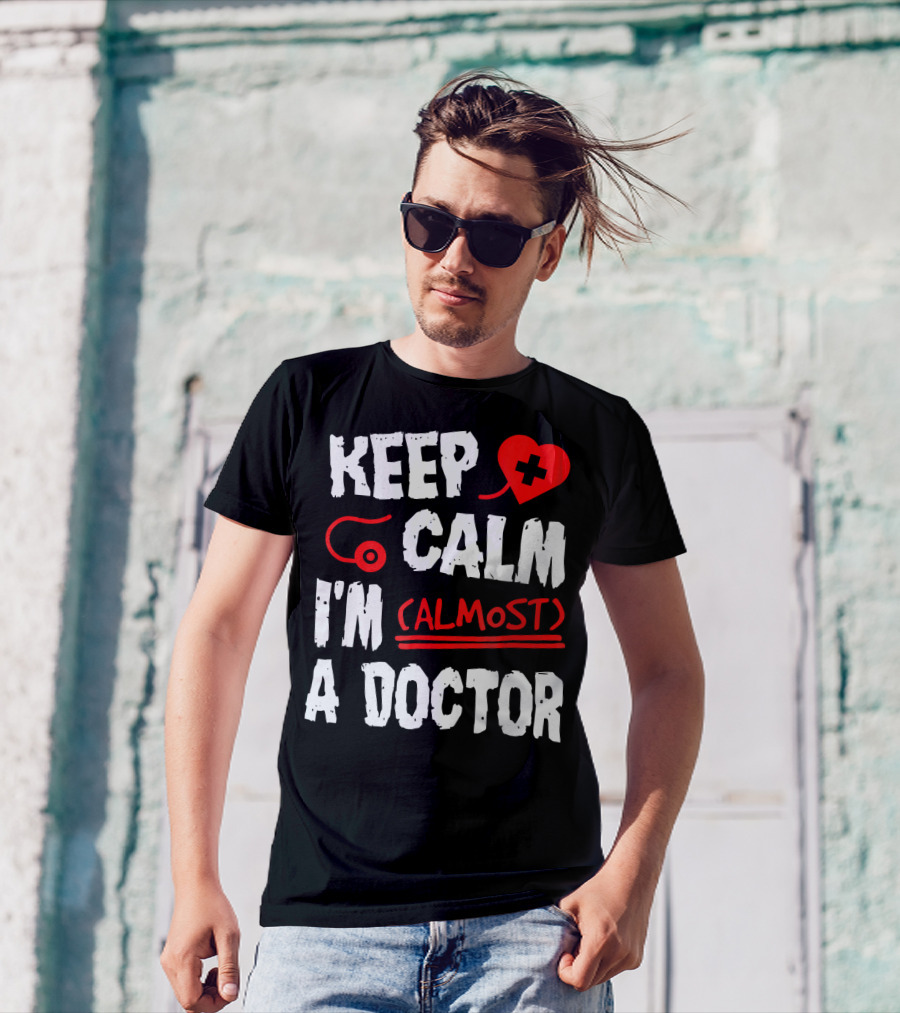 Keep Calm I'm Almost A Doctor Red Heart Stethoscope T-Shirt