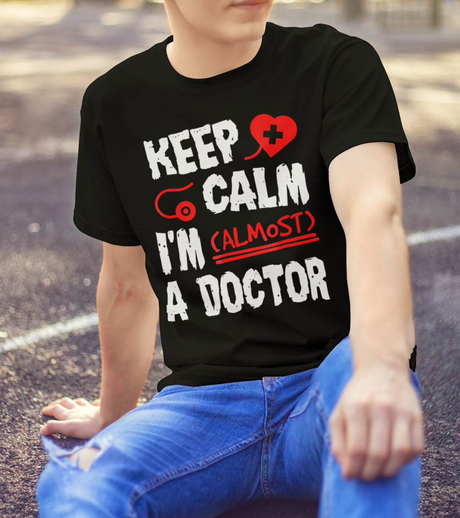 Keep Calm I'm Almost A Doctor Red Heart Stethoscope T-Shirt