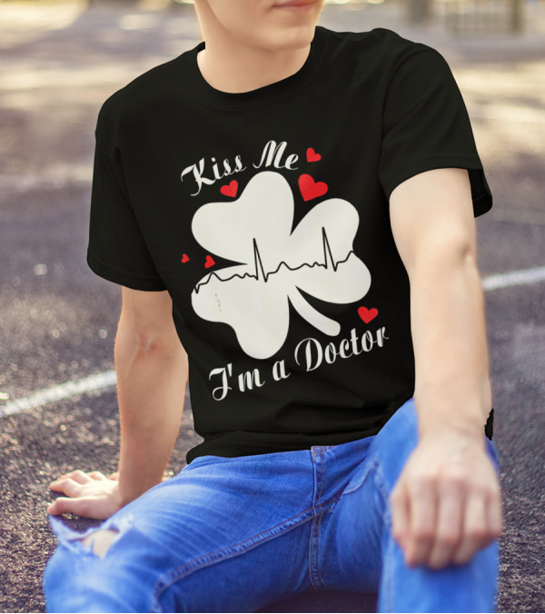 Kiss Me I'm A Doctor Shamrock With Hearts And Heartbeat Line T-Shirt