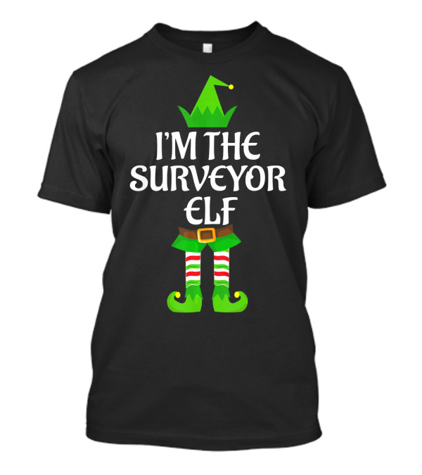 I'm The Surveyor Elf Funny Matching Christmas T-Shirt