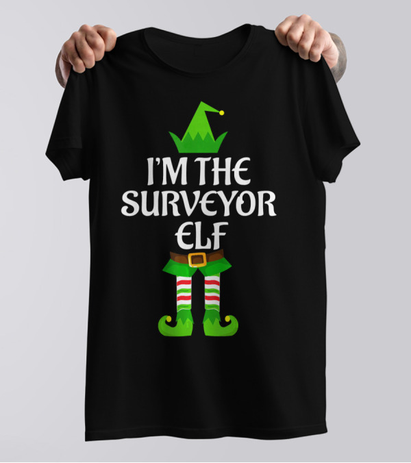 I'm The Surveyor Elf Funny Matching Christmas T-Shirt