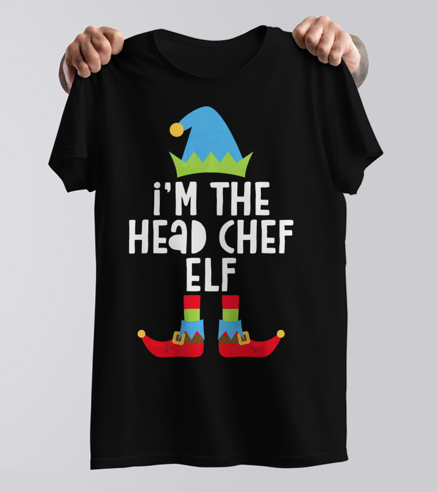 I'm The Head Chef Elf Funny Christmas Elf Hat And Shoes T-Shirt