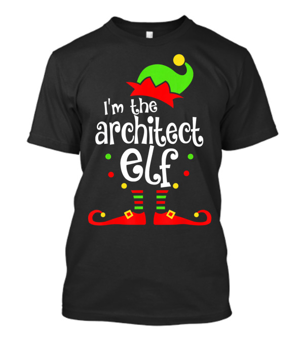 I'm The Architect Elf Xmas Family Friend Festive Hat And Shoes T-Shirt