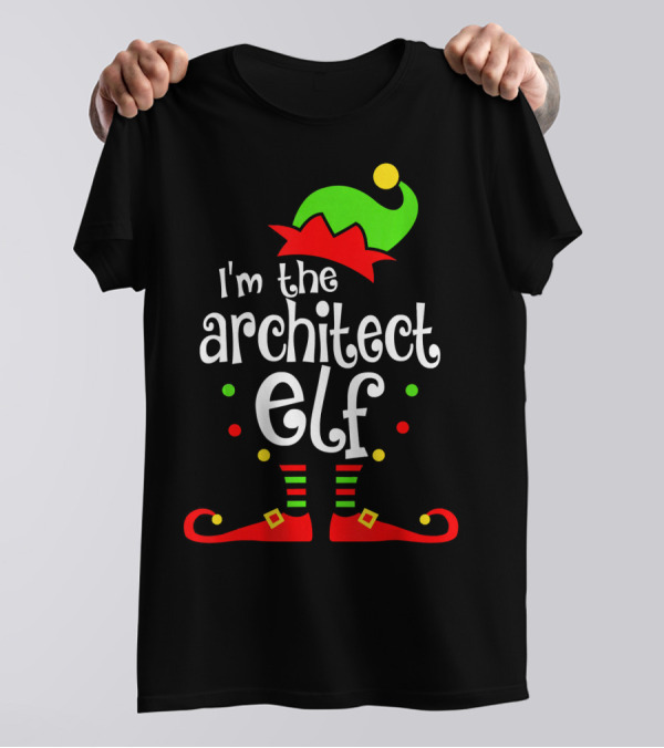I'm The Architect Elf Xmas Family Friend Festive Hat And Shoes T-Shirt