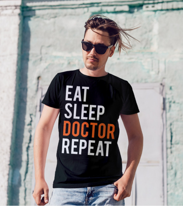 Eat Sleep Doctor Repeat Funny Medical Doctor T-Shirt