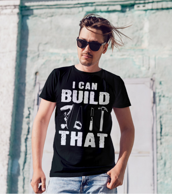 I Can Build That Carpenter Tools Woodworking T-Shirt