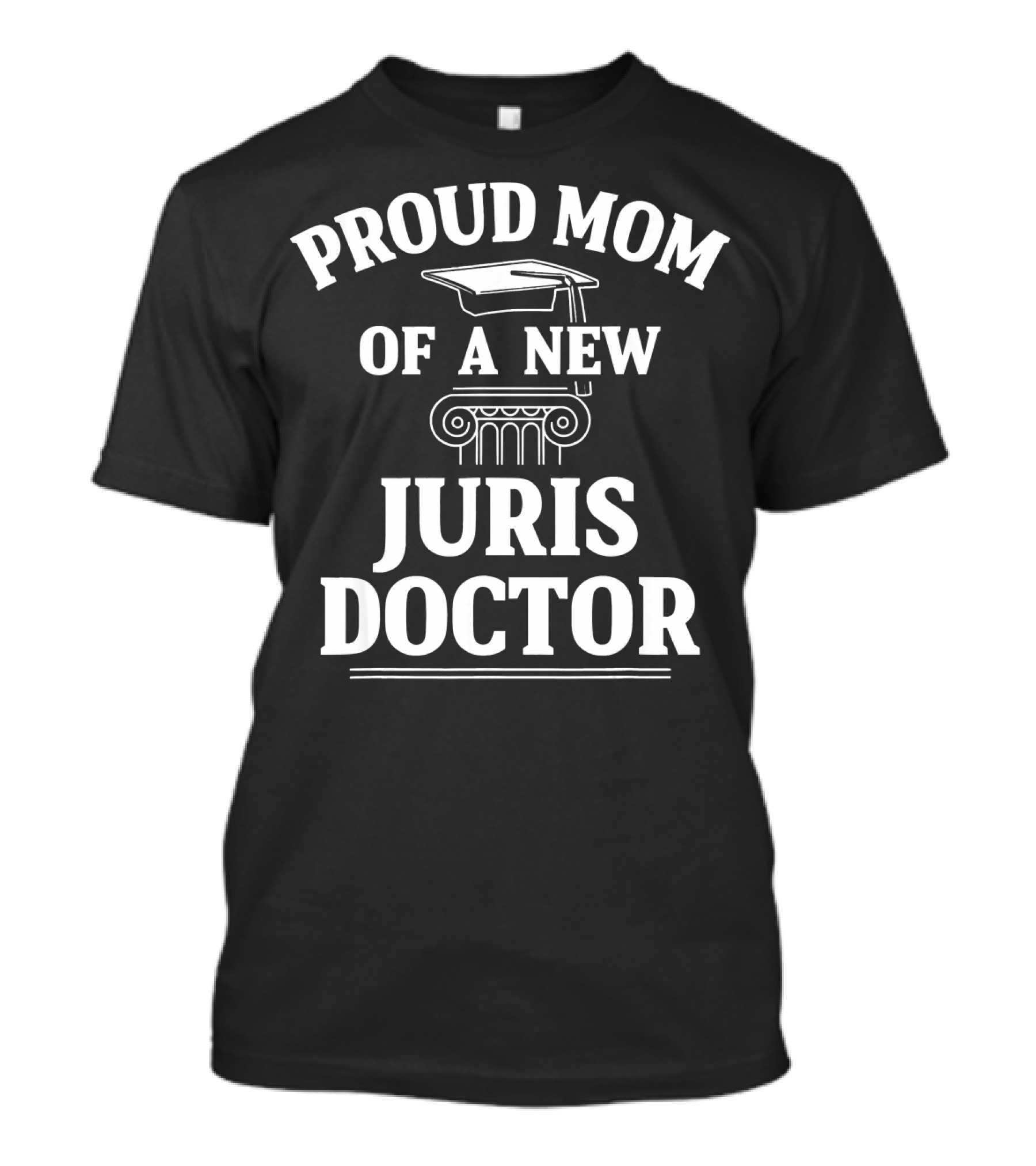 Proud Mom Of A New Juris Doctor Law School Graduation T-Shirt
