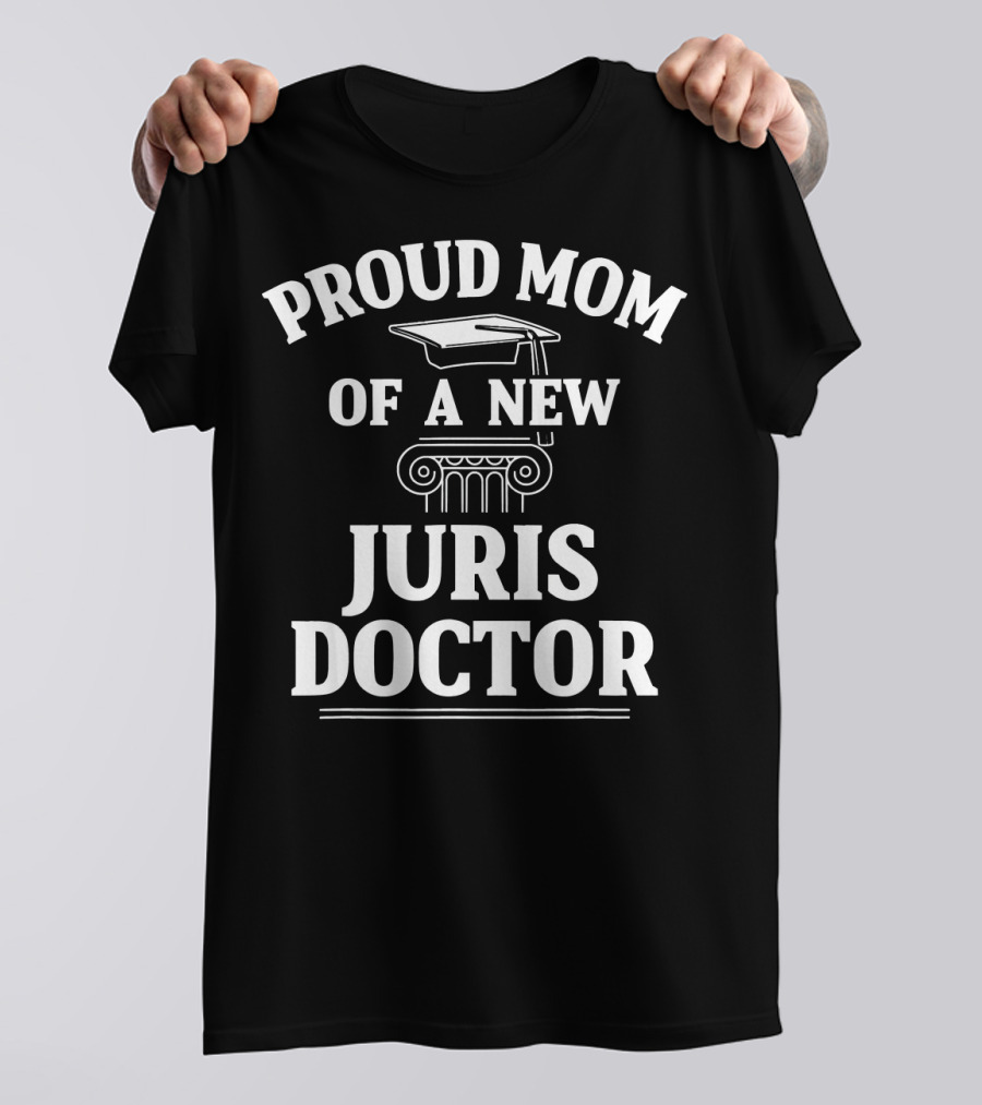 Proud Mom Of A New Juris Doctor Law School Graduation T-Shirt