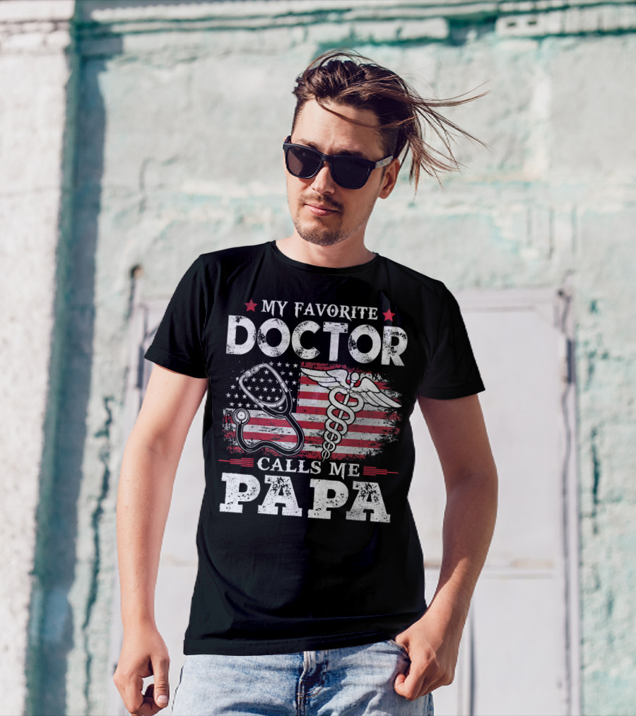 My Favorite Doctor Calls Me Papa American Flag Stethoscope Caduceus T-Shirt