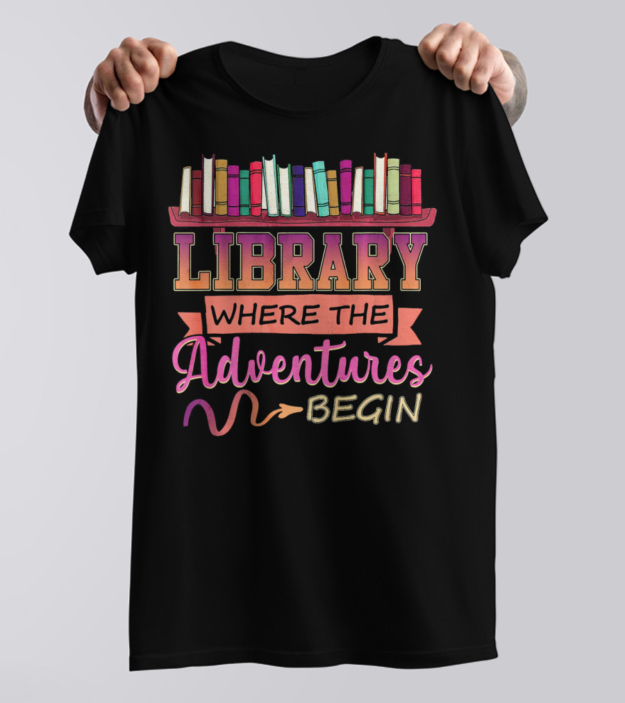 Library Where The Adventures Begin Librarian T-Shirt