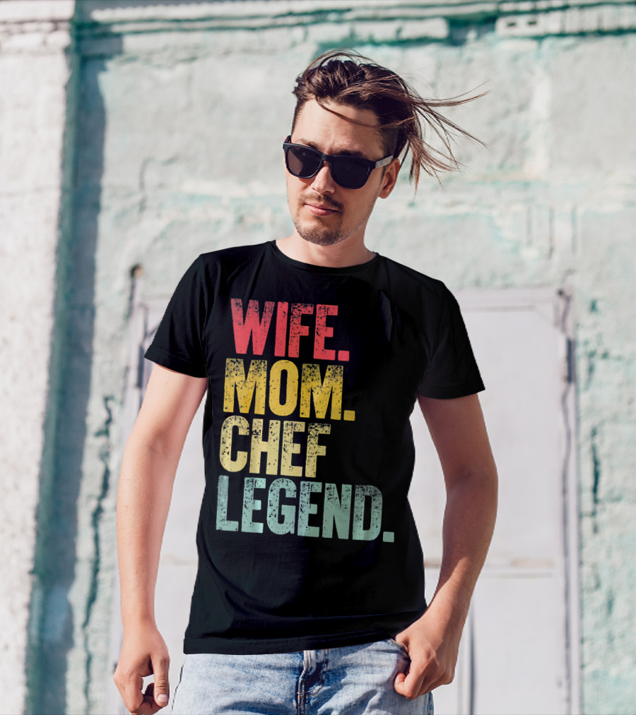 Wife Mom Chef Legend Mother Women Funny Wife T-Shirt