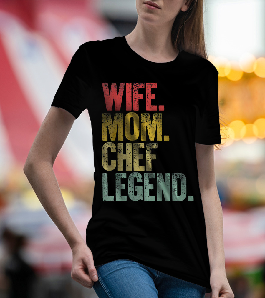 Wife Mom Chef Legend Mother Women Funny Wife T-Shirt