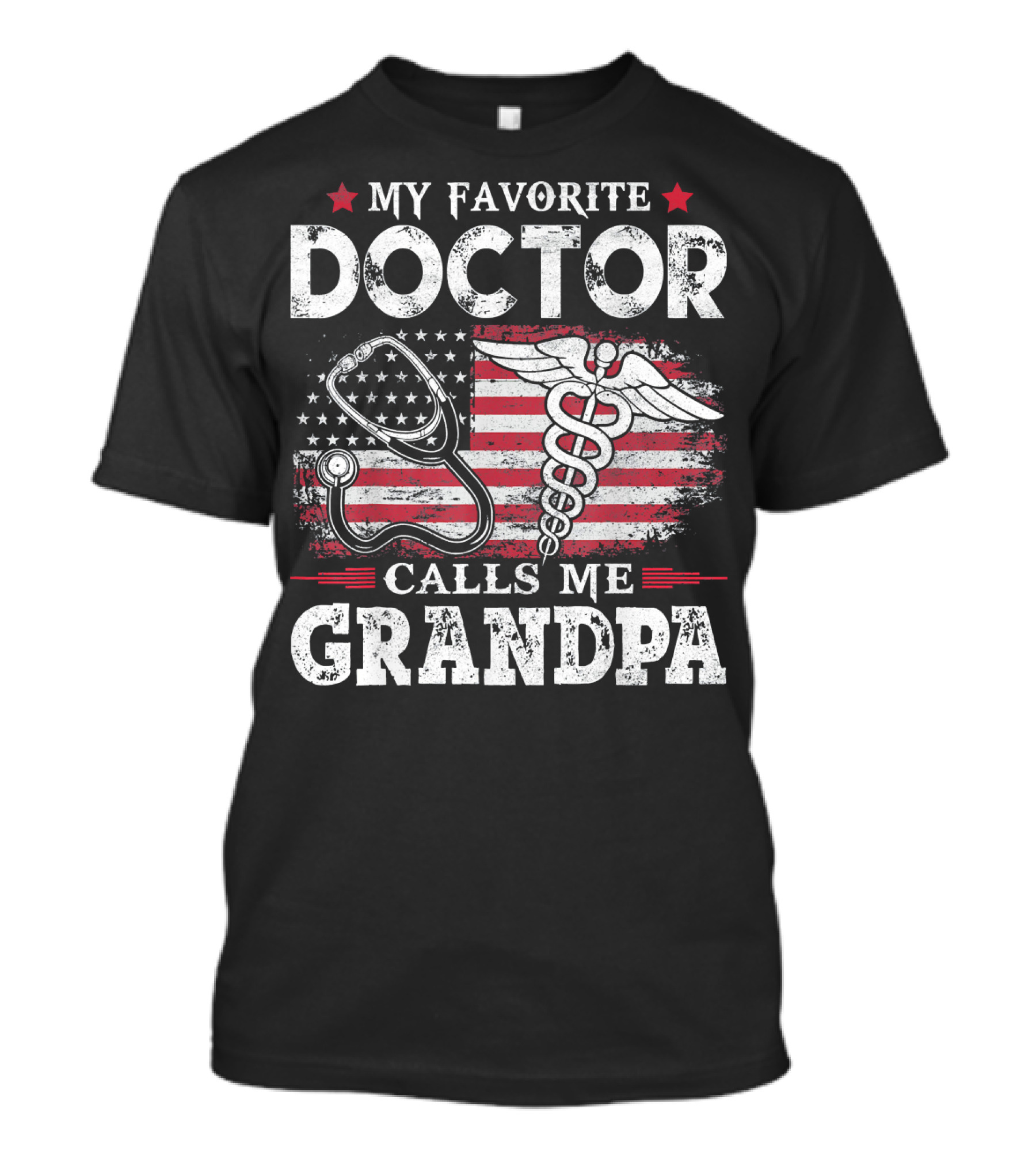 My Favorite Doctor Calls Me Grandpa USA Flag Stethoscope Caduceus T-Shirt