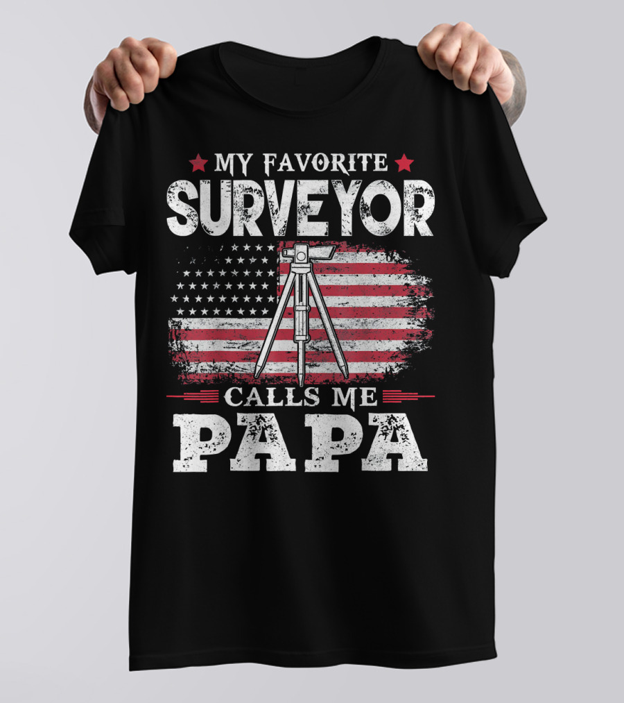 My Favorite Surveyor Calls Me Papa American Flag T-Shirt