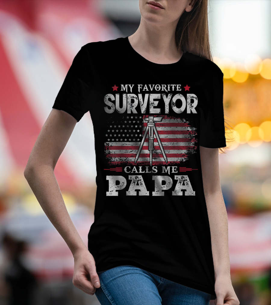 My Favorite Surveyor Calls Me Papa American Flag T-Shirt