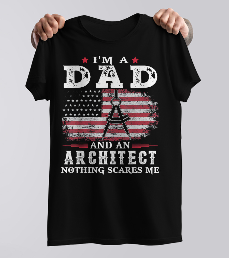 I'm A Dad And An Architect Nothing Scares Me Flag Compass T-Shirt