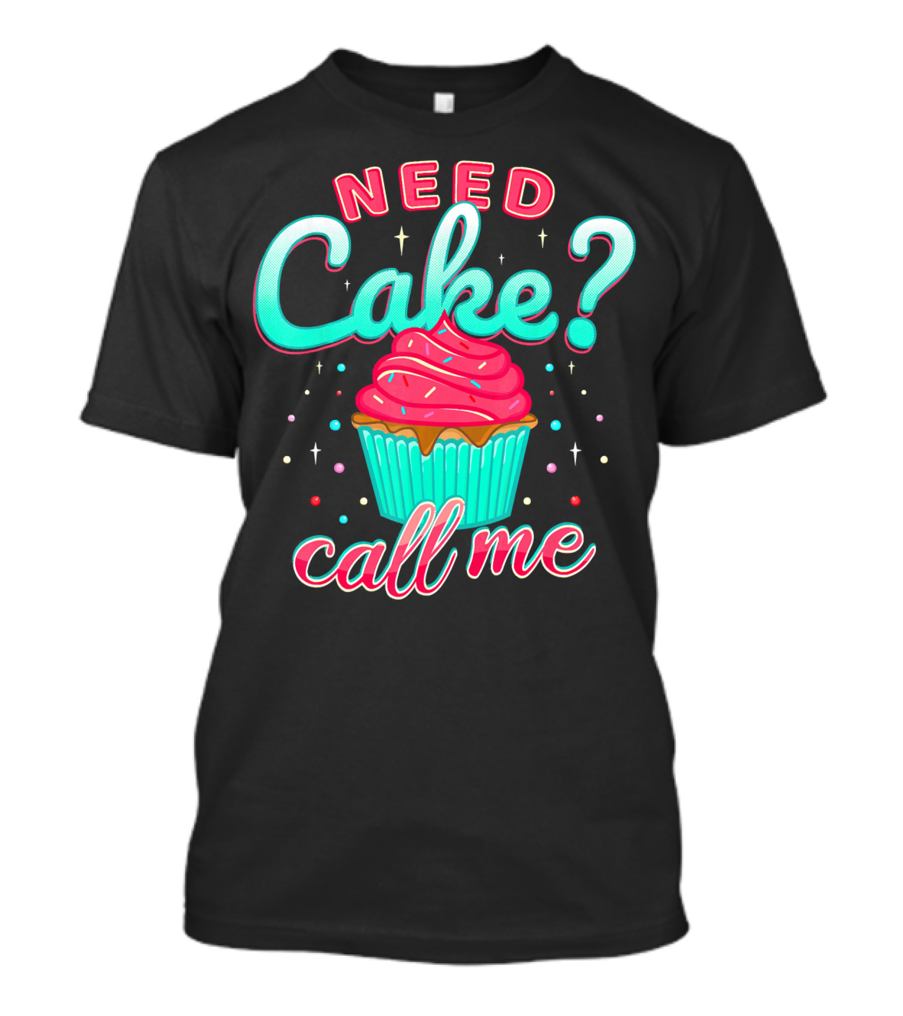 Need Cake Call Me Decorator Cupcake Bake T-Shirt