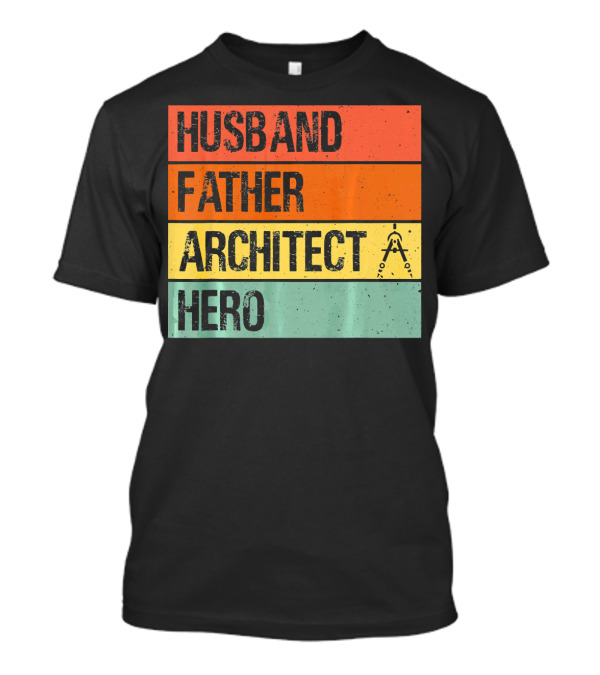 Husband Father Architect Hero With Architect T-Shirt