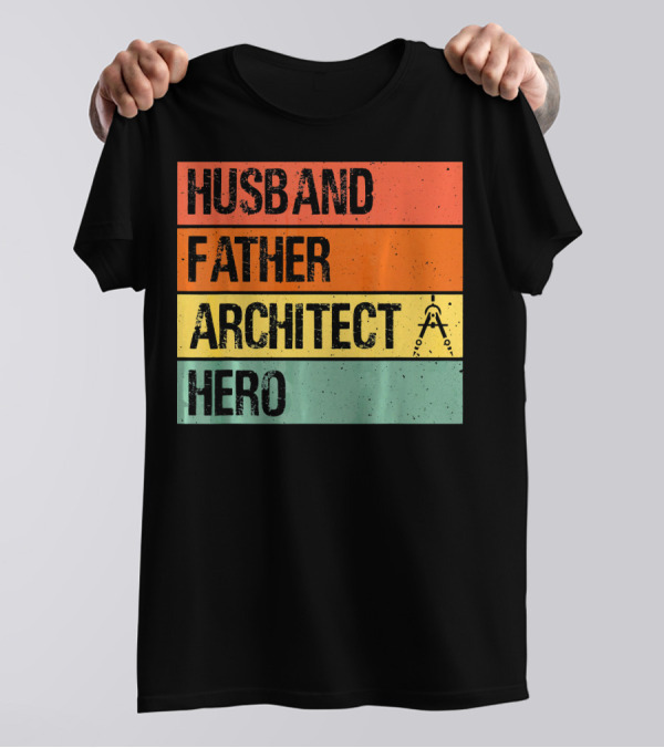 Husband Father Architect Hero With Architect T-Shirt
