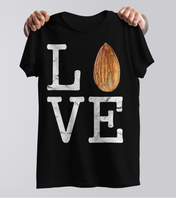 LOVE Almond Funny Nut Food Cook T-Shirt