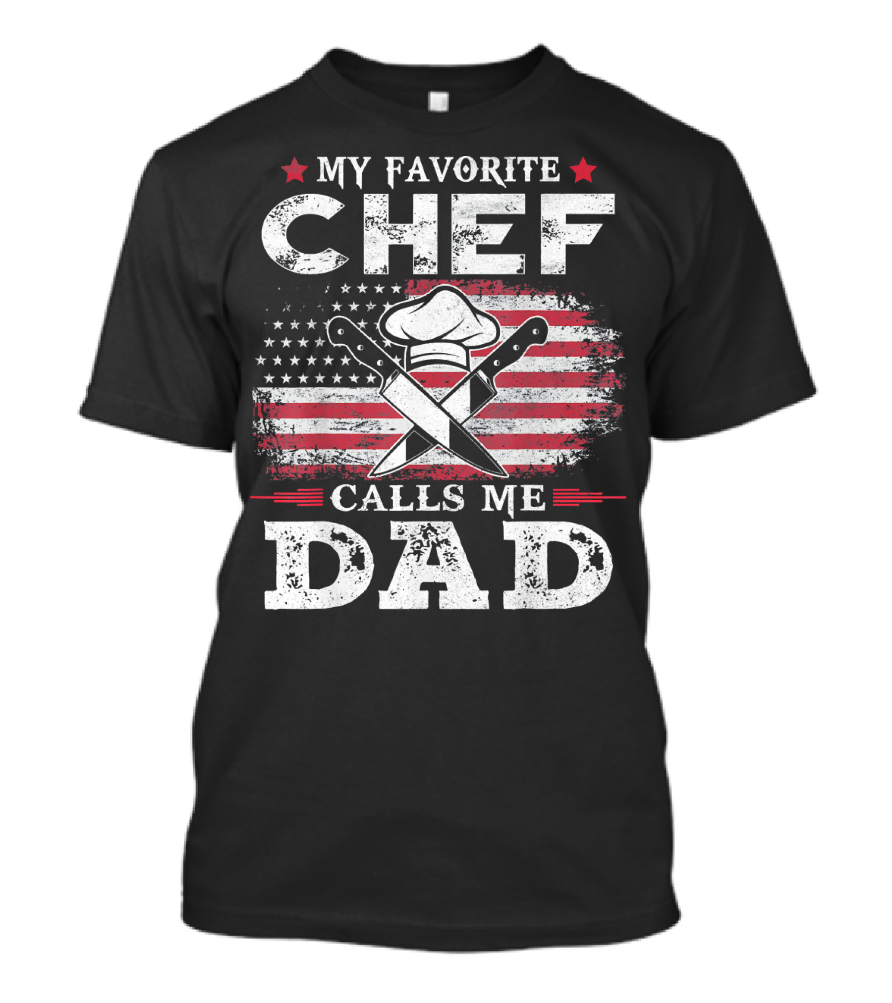 My Favorite Chef Calls Me Dad American Flag Chef Hat Crossed Knives T-Shirt