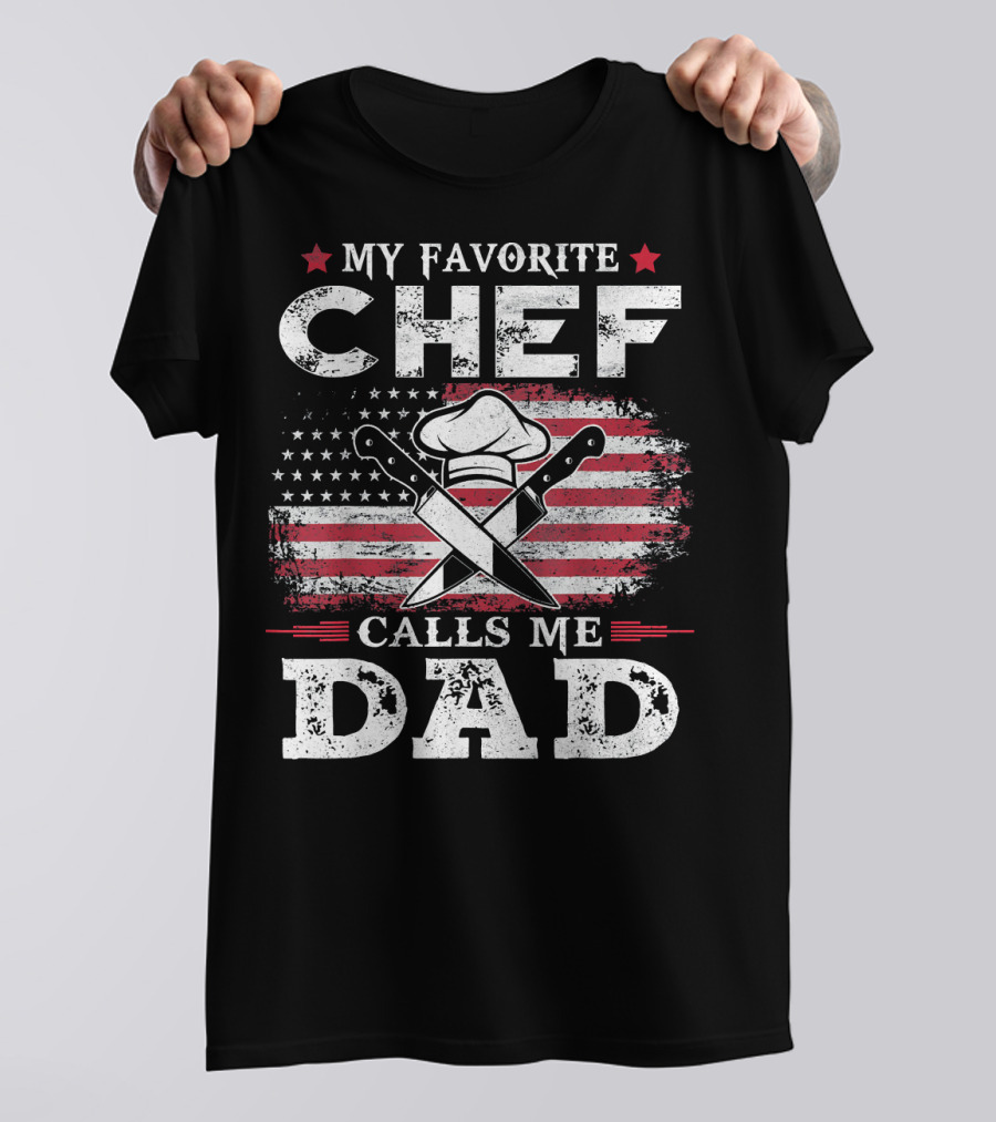 My Favorite Chef Calls Me Dad American Flag Chef Hat Crossed Knives T-Shirt