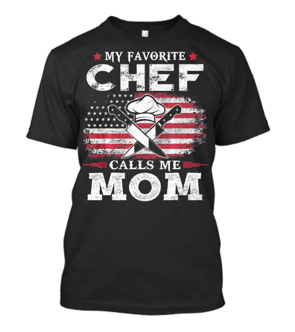 My Favorite Chef Calls Me Mom American Flag Chef Hat And Knives T-Shirt