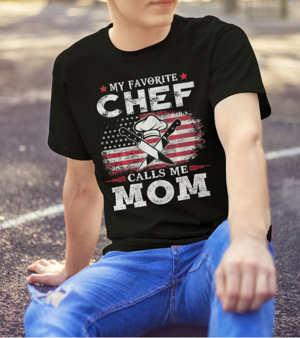 My Favorite Chef Calls Me Mom American Flag Chef Hat And Knives T-Shirt